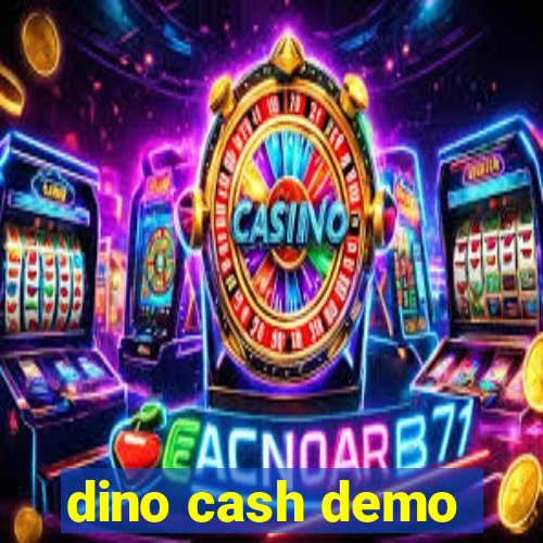 dino cash demo